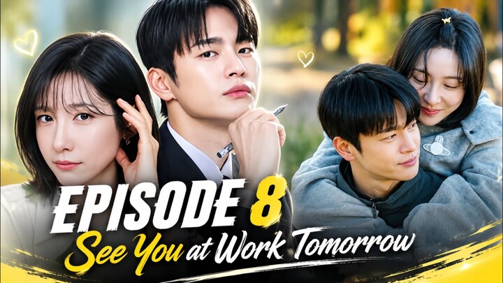 See You at Work Tomorrow - Ep 8 Sub Indo!