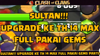 SULTAN!!! UPGRADE KE TH 14MAX FULL PAKAI GEMS