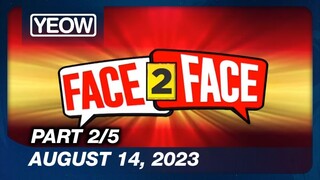 TV5 - Face 2 Face (2/5) | August 14, 2023