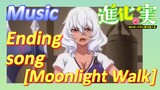 [The Fruit of Evolution]Music | Ending song  [Moonlight Walk]
