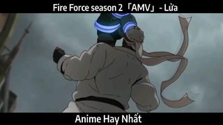 Fire Force season 2「AMV」- Lửa | Hay nhất