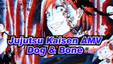 Dog & Bone - Jujutsu Kaisen AMV