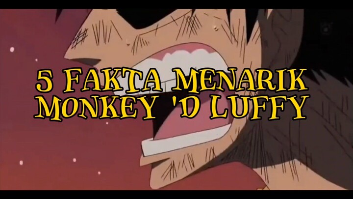 5 FAKTA MENARIK TENTANG MONKET 'D LUFFY SANG KAPTEN BAJAK LAUT...... #Onepiece