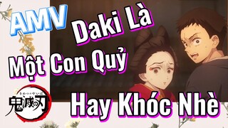 [Thanh Gươm Diệt Quỷ] AMV | Daki Là Một Con Quỷ Hay Khóc Nhè