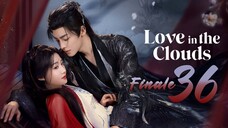 🇨🇳𝔼ℙ𝕊36 FINALE | 𝗟𝗜𝗧𝗖: 𝑹𝒐𝒎𝒂𝒏𝒄𝒆 𝒊𝒏 𝒕𝒉𝒆 𝑪𝒍𝒐𝒖𝒅 (𝟚𝟘𝟚𝟝)[𝔼𝕟𝕘𝕊𝕦𝕓]