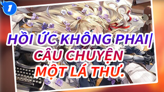 Hồi Ức Không Phai|"Đây là câu chuyện về một lá thư."_1
