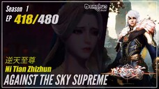 Against The Sky Supreme Season 1 EP 418 逆天至尊 Ni Tian Zhizhun | Donghua 1080P