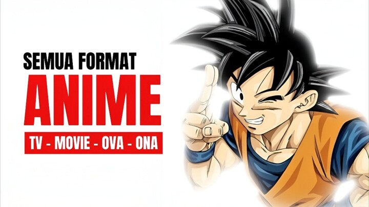 Apa Bedanya Anime TV, MOVIE, OVA, ONA Dll?