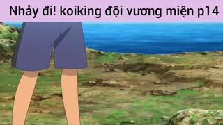 Nhảy đi! koiking đội cả vương miện p14