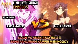 BLADE VS ANAK RAJA IBLIS !! BLADE MENGELUARKAN SETENGAH KEKUATANNYA, EIYU KYOUSHITSU EPISODE 5