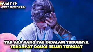 NGERI!!MUNCULNYA DAUQI TELUR YANG HAMPIR MENETAS - ALUR IMMORTAL FIRST PART 19 | DONGHUA BARU