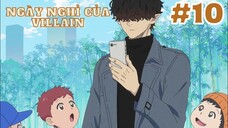 [TẬP 10] Ngày Nghỉ Của Villain | Kyuujitsu no Warumono-san