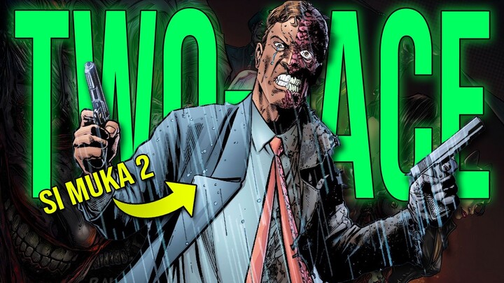 PENJAHAT BERWAJAH DUA!!! SIAPA ITU TWO FACE DAN SEKUAT APA DIA???