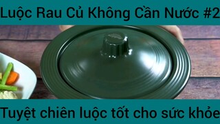 Luộc rau củ không cần nước tuyệt chiêu luộc tốt cho sức khỏe #2