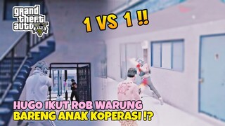 GTA V RP - HUGO IKUT ROB WARUNG ( BARENG ANAK KOPERASI ) !?