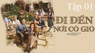 Đi Đến Nơi Có Gió - Tập 01 | Lồng Tiếng