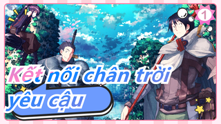 [Kết nối chân trời AMV] Tôi không thể nói ra vì tôi yêu cậu_1