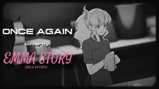 ONCE AGAIN - Covered by: EMMA'S STORY (MSA STORY) (ft. MAEVEFX)