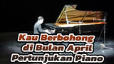 Kau Berbohong di Bulan April | Pertunjukan Piano Lagu-lagu Anime