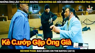 Những Ông Lão Tuổi Già Nhưng Gân Không Già - Sức Chiến Đấu Hơn Hẳn Trai Trẻ | Review Phim Bố Đời 3