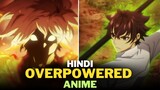 Top 10 Overpowered Anime to Watch in 2023 [Hindi]