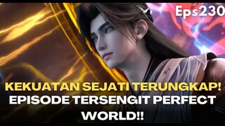 Perfect World Episode 230 | Shi Hao Keluarkan Kekuatan Sejati!! ⚡🔥