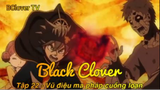 Black Clover Tập 22 - Vũ điệu ma pháp cuồng loạn