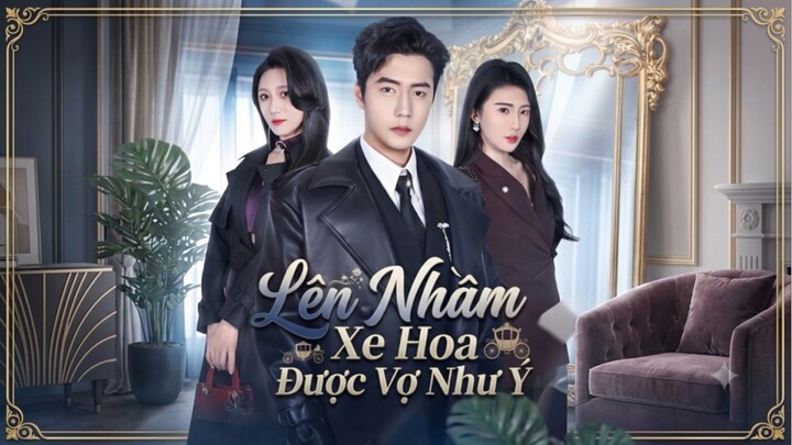 Lên Nhầm Xe Hoa Được Vợ Như Ý (Full HD)