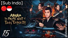 [Sub Indo] The Crime Unit of Tang Dynasty – Eps. 15 (2025)