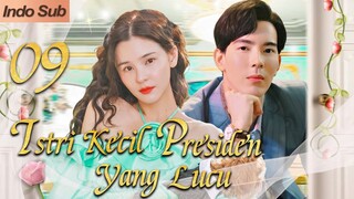 【Indo Sub】Istri kecil presiden yang lucu 09 (Pemeran:Gee Sutthirak Subvijitra，Aom Sushar Manaying)