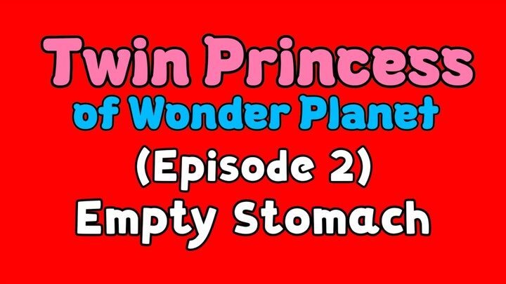 Twin Princess of Wonder Planet (Episode 2) Empty Stomach