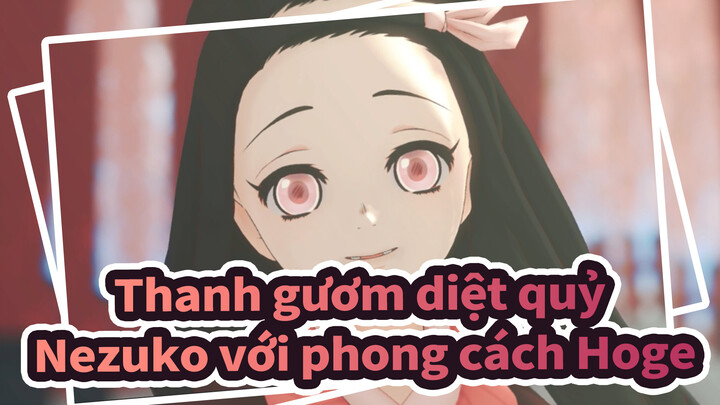 Thanh gươm diệt quỷ |【MMD】Vũ trụ đảo ngược// Nezuko với phong cách Hoge