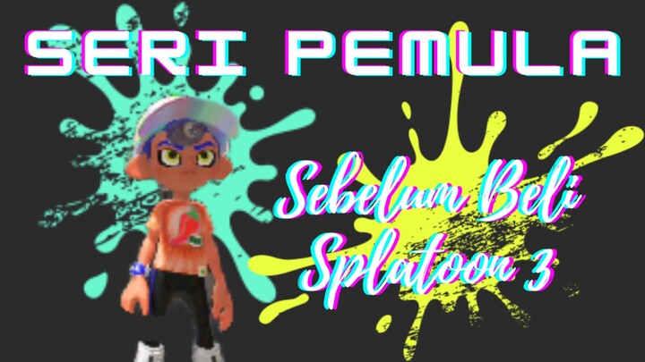 Splatoon 3 - Seri Pemula #1 Sebelum beli Cartridge Splatoon 3