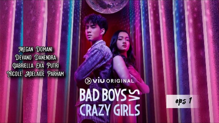 BAD BOYS VS CRAZY GIRLS [Eps 1]