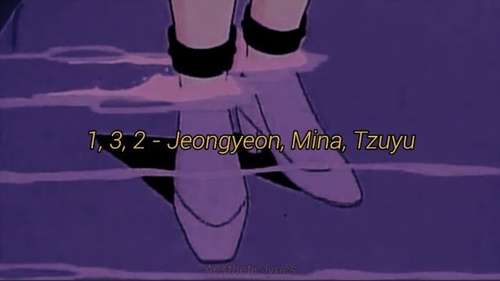 Jeongyeon, Mina, Tzuyu - 1, 3, 2 (Indo lyrics)