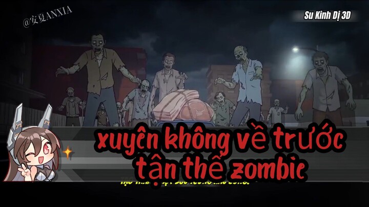 hoạt hình tân thế || tôi xuyên không  về trước tận thế zombie [//] Thiên môn sub