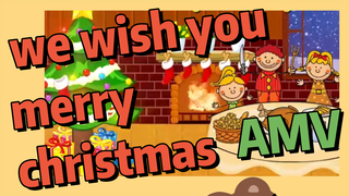 we wish you merry christmas AMV