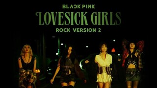 BLACKPINK - 'Lovesick Girls' (Rock Version 2)