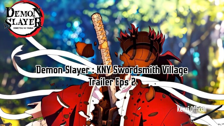 Demon Slayer : Kimetsu No Yaiba Swordsmith Village Trailer Eps 2
