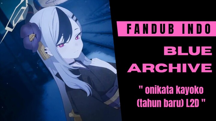 [fandub] onikita kayoko (tahun baru) L2D | blue archive