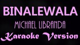 BINALEWALA - Michael Dutchi Libranda (KARAOKE VERSION)