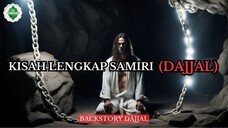Dilahirkan dari Dosa! Sejarah Masa Kecil Hingga Dewasa Samiri Dajjal yang Mengerikan.