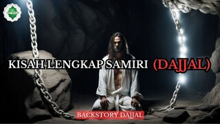 Dilahirkan dari Dosa! Sejarah Masa Kecil Hingga Dewasa Samiri Dajjal yang Mengerikan.