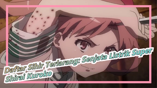 [Daftar Sihir Terlarang: Senjata Listrik Super] Shirai Kuroko Sangat Keren