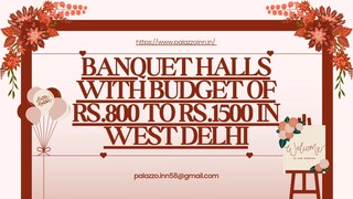 Banquet Halls with Budget of Rs.800 to Rs.1500 in West Delhi