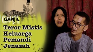 118 - Diteror Arwah Pencari Kaki, Inilah Kisah Nyata Keluarga Pemandi Jenazah | Ganjil Misteri