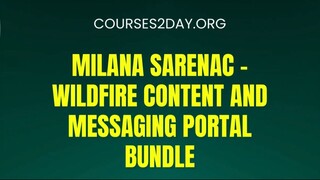 [COURSES2DAY.ORG] Milana Sarenac – Wildfire Content and Messaging Portal Bundle Download