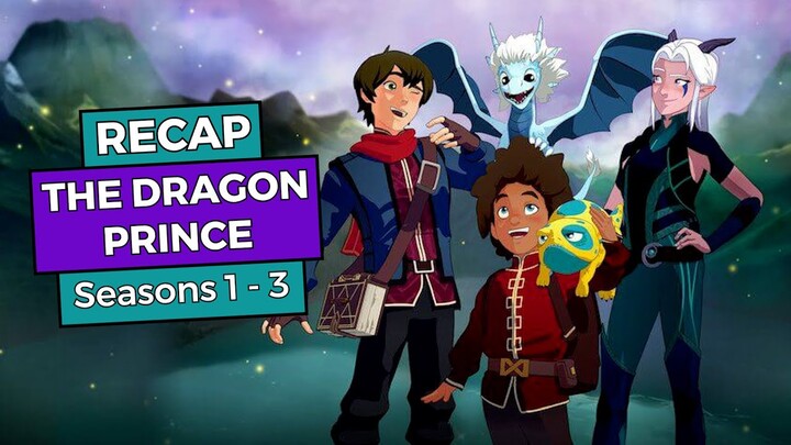 The Dragon Prince: Seasons 1 - 3 RECAP