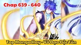 Review Truyện Tranh - Võ Đạo Độc Tôn - Chap 639 - 640 l Top Manga Hay - Tiểu Thuyết Ghép Art