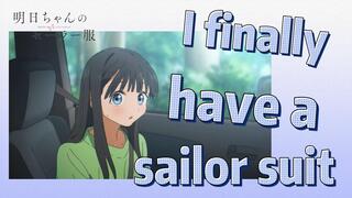 Akebi's Sailor Uniform | I finally have a sailor suit